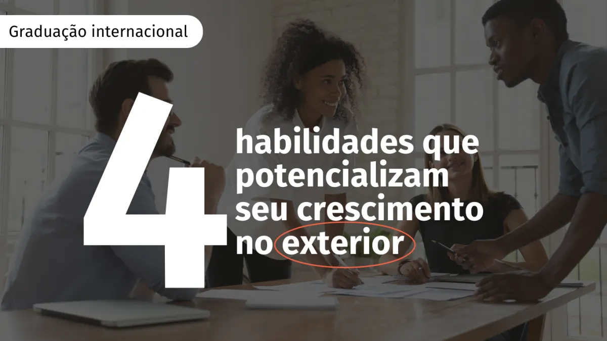 International degree: 4 skills that enhance your growth abroad